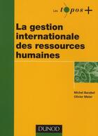 Couverture du livre « La gestion internationale des ressources humaines » de Olivier Meier et Michel Barabel aux éditions Dunod