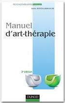 Couverture du livre « Manuel d'art-thérapie (3e édition) » de Annie Boyer-Labrouche aux éditions Dunod