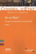 Couverture du livre « Où va l'Etat ? un cycle de conférence du Conseil d'Etat Tome 2 » de Conseil D'Etat aux éditions Documentation Francaise