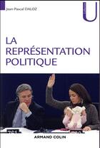 Couverture du livre « La représentation politique » de Jean-Pascal Daloz aux éditions Armand Colin