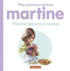 Couverture du livre « Mes premiers Martine : Martine apprend a cuisiner » de Delahaye Gilbert et Marlier Marcel aux éditions Casterman