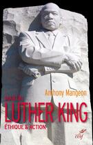 Couverture du livre « Martin Luther King ; éthique & action » de Anthony Mangeon aux éditions Cerf