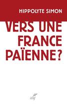 Couverture du livre « Vers une France païenne ? » de Hippolyte Simon aux éditions Cerf