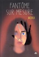 Couverture du livre « Fantôme sur mesure » de Moka et Emmanuel Polanco aux éditions Ecole Des Loisirs