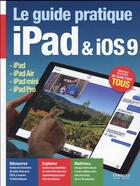 Couverture du livre « Le guide pratique iPad et iOS9 » de Fabrice Neuman aux éditions Eyrolles