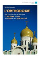 Couverture du livre « L'orthodoxie ; une introduction de référence de l'histoire à la foi aux rites et à la spiritualité » de Nicolas Kazarian aux éditions Eyrolles