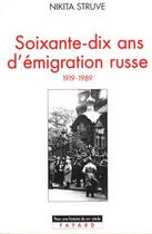 Couverture du livre « Soixante-dix ans d'émigration russe : (1919-1989) » de Struve Nikita aux éditions Fayard