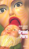 Couverture du livre « Grand Père » de Jean-Louis Costes aux éditions Fayard