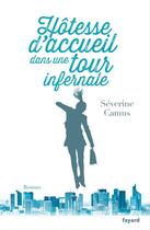 Couverture du livre « Hôtesse d'accueil dans une tour infernale » de Severine Camus aux éditions Fayard