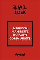 Couverture du livre « L'actualité du manifeste du parti communiste » de Slavoj Zizek aux éditions Fayard
