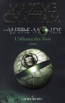 Couverture du livre « Autre-Monde Tome 1 : L'alliance des trois » de Maxime Chattam aux éditions Albin Michel