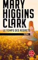 Couverture du livre « Le temps des regrets » de Mary Higgins Clark aux éditions Le Livre De Poche