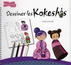 Couverture du livre « Dessiner les kokeshis » de L Greff aux éditions Dessain Et Tolra
