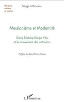 Couverture du livre « Messianisme et modernité ; Dona Béatrice Kimpa Vita et le mouvement des antoniens » de Serge Mboukou aux éditions L'harmattan