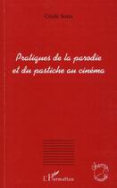 Couverture du livre « Pratiques de la parodie et du pastiche au cinéma » de Cecile Sorin aux éditions L'harmattan