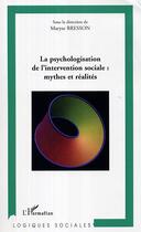 Couverture du livre « La psychologisation de l'intervention sociale: mythes et realites » de Maryse Bresson aux éditions Editions L'harmattan