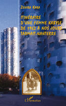 Couverture du livre « Itinéraire d'une femme Kabyle de 1962 à nos jours ; Tadmait-Nanterre » de Kara Zehira aux éditions Editions L'harmattan