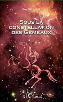 Couverture du livre « Sous la constellation des gémeaux » de Yves Delange aux éditions Editions L'harmattan