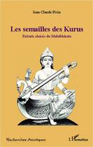 Couverture du livre « Les semailles des Kurus » de Jean-Claude Pivin aux éditions Editions L'harmattan