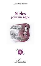 Couverture du livre « Stèles pour un signe » de Anne-Marie Jeanjean aux éditions L'harmattan