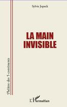 Couverture du livre « La main invisible » de Sylvie Jopeck aux éditions L'harmattan