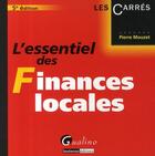 Couverture du livre « L'essentiel des finances locales (5e édition) » de Pierre Mouzet aux éditions Gualino