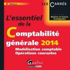 Couverture du livre « L'essentiel de la comptabilité générale ; t.1 modélisation comptable et opérations courantes (édition 2014) » de Beatrice Grandguillot et Francis Grandguillot aux éditions Gualino