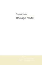 Couverture du livre « Héritage mortel » de Lesur-P aux éditions Editions Le Manuscrit