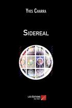 Couverture du livre « Sidereal » de Yves Charra aux éditions Editions Du Net