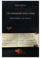 Couverture du livre « Un moment avec vous » de Regis Bignan aux éditions Editions Edilivre