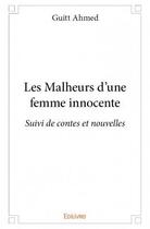 Couverture du livre « Les maheurs d'une femme inncente » de Guitt Ahmed aux éditions Edilivre