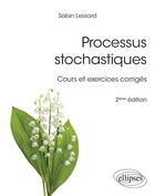 Couverture du livre « Processus stochastiques - cours et exercices corriges » de Sabin Lessard aux éditions Ellipses