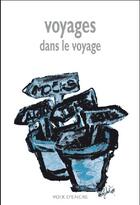 Couverture du livre « Voyages dans le voyage » de  aux éditions Voix D'encre