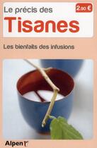 Couverture du livre « Le precis des tisanes. les bienfaits des infusions » de Roux Danielle aux éditions Alpen