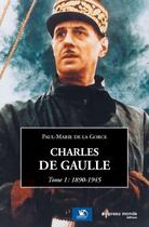 Couverture du livre « Charles de Gaulle t.1 ; 1890-1945 » de Paul-Marie De La Gorce aux éditions Nouveau Monde