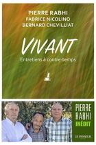 Couverture du livre « Vivant : entretiens à contre-temps » de Pierre Rabhi et Fabrice Nicolino et Bernard Chevilliat aux éditions Le Passeur