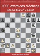 Couverture du livre « 1000 exercices d'échecs ; spécial mat en 2 coups » de Regis Warisse aux éditions Le Lys Bleu