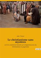 Couverture du livre « Le christianisme sans mystères : un livre anticlérical interdit » de John Toland aux éditions Culturea