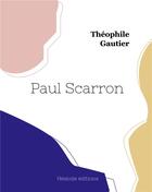 Couverture du livre « Paul Scarron » de Theophile Gautier aux éditions Hesiode