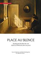 Couverture du livre « Place au silence : Quelques études de cas dans la littérature de nos jours » de Collectif et Marta Ines Waldegaray et Valentina Litvan aux éditions Mare & Martin