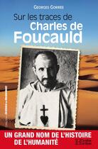 Couverture du livre « Sur les traces de Charles de Foucauld » de Georges Gorree aux éditions Les Editions De L'histoire