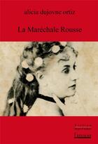 Couverture du livre « La maréchale rousse » de Alicia Dujovne Ortiz aux éditions Atinoir