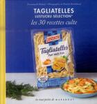 Couverture du livre « Tagliatelles Lustucru sélection ; les 30 recettes culte » de Emmanuelle Redaud aux éditions Marabout