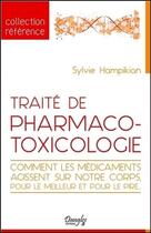 Couverture du livre « Traité de pharmaco-toxicologie ; comment les médicaments agissent sur notre corps, pour le meilleur et pour le pire... » de Sylvie Hampikian aux éditions Dangles