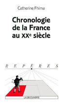 Couverture du livre « Chronologie de la France au XXe siècle » de Catherine Fhima aux éditions La Decouverte