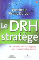 Couverture du livre « Le drh stratege le nouveau mix strategique des ressources humaines » de Yves Reale aux éditions Organisation