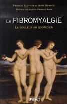 Couverture du livre « La fibromyalgie ; la douleur au quotidien » de Francis Blotman et Jaime Branco aux éditions Privat