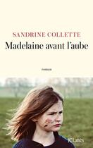 Couverture du livre « Madelaine avant l'aube » de Sandrine Collette aux éditions Lattes