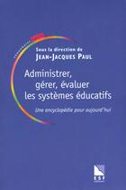 Couverture du livre « Administrer, gerer, evaluer les systemes educatifs » de Jean-Jacques Paul aux éditions Esf