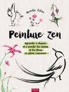 Couverture du livre « Peinture zen : apprendre à dessiner et à peindre les oiseaux et les fleurs en pleine conscience » de Monika Cilmi aux éditions Vigot